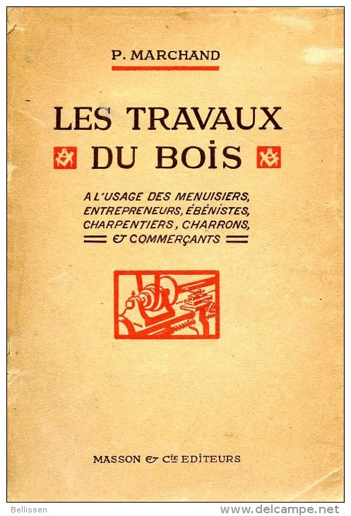 Les Travaux Du Bois, Par P. MARCHAND, Ed. Masson Et Cie, 1920 MENUISIER, EBENISTE, CHARPENTIER, CHARRON, - Bricolage / Technique