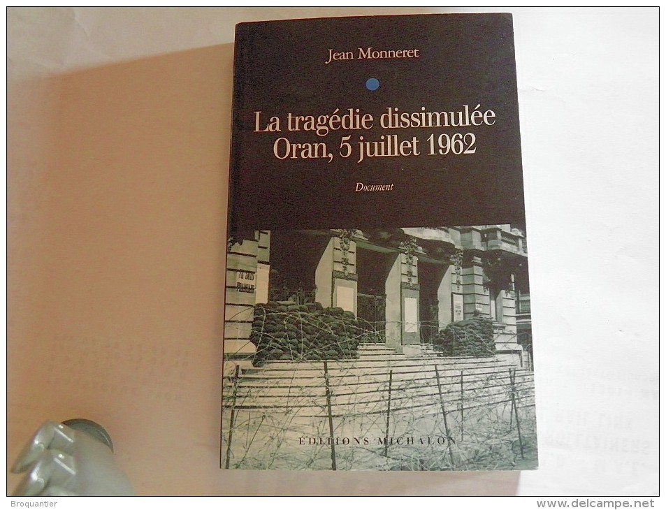 La Tragédie Dissimulée, Oran Le 05 Juillet 1962 - Histoire