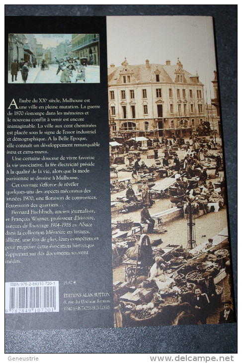 Livre "Mulhouse Dans Les Années 1900" Par Bernard Fischbach Et François Wagner - Alsace - Haut-Rhin - Alsace