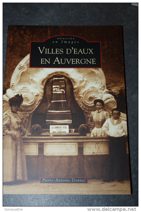 Livre " Villes D'Eaux En Auvergne" Par P.-A. Donnet - Vichy, Royat, La Bourboule, Châtel-Guyon - Auvergne - Thermes - Auvergne