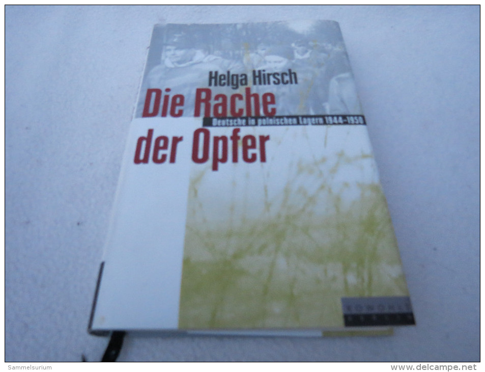 Helga Hirsch "Die Rache Der Opfer" Deutsche In Polnischen Lagern 1944-1950 - Contemporary Politics