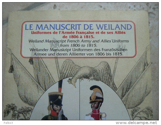 Livre Le Manuscrit De Weiland Uniforme De L'armee Francaise Et Ces Allies 1806 1815 Tradition Empire - Documents