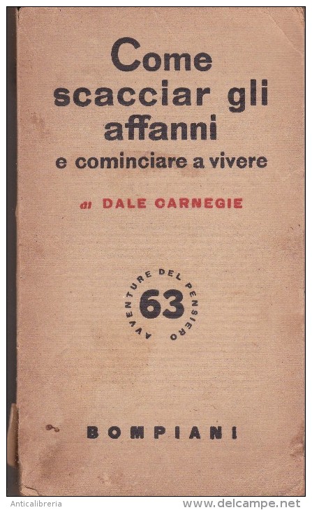 COME SCACCIAR GLI AFFANNI E COMINCIARE A VIVERE DI DALE CARNEGIE - BOMPIANI 1949 - Medicina, Psicologia