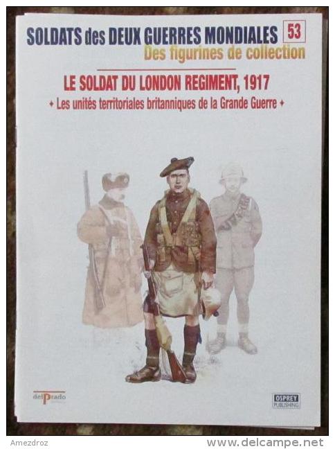 Fascicule Soldats Des Deux Guerres Delprado N° 53 Soldat Du London Régiment, 1917 - Other & Unclassified