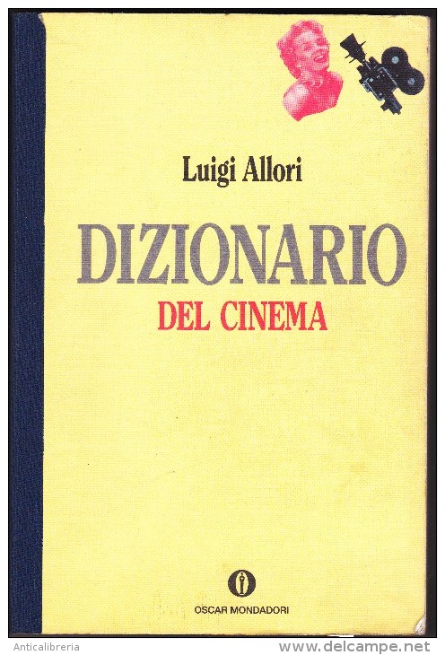 DIZIONARIO DEL CINEMA - DI LUIGI ALLORI - OSCAR MONDADORI PRIMA EDIZIONE - Woordenboeken