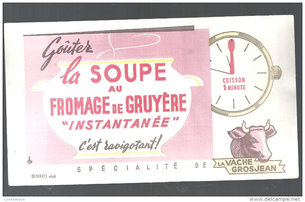 Buvard. LA VACHE GROSJEAN Goûter La Soupe Au Fromage De Gruyère "instantanée" C'est Ravigotant! - Produits Laitiers