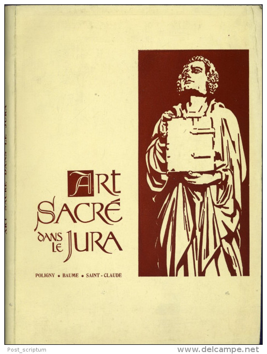 Livre - Art Sacré Dans Le Jura Du Moyen Age Au XVIIIe Siècle : Poligny Baume Saint Claude (catalogue Commenté D'oeuvres) - Franche-Comté