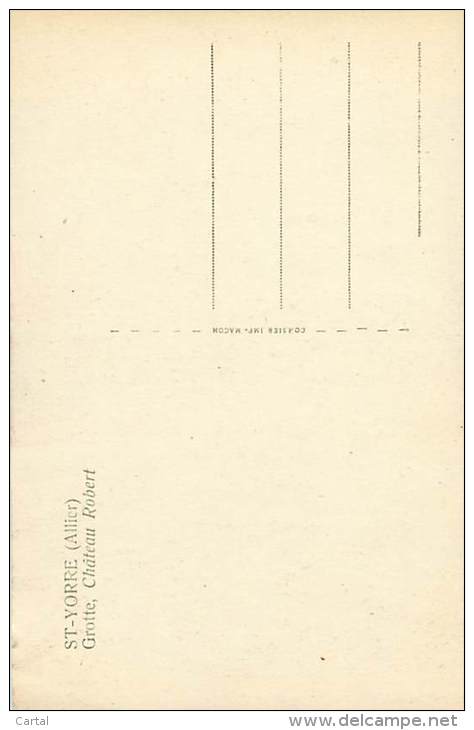 03 - ST-YORRE - Grotte, Château Robert - Autres & Non Classés