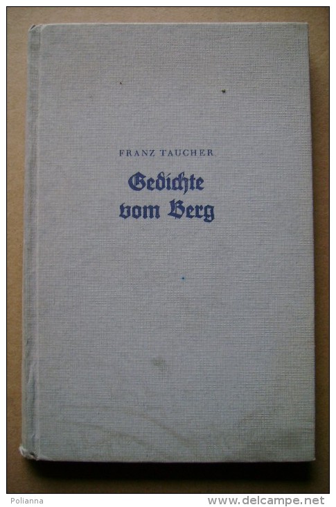 PCB/67 Franz Taucher GEDICHTE VOM BERG / Poesie Dalla Montagna Steirifche Berlagsanftalt Graz 1942 - Gedichten En Essays