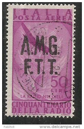 TRIESTE A 1947 AMG - FTT ITALIA ITALY OVERPRINTED POSTA AEREA AIR MAIL RADIO LIRE 50 USATO USED OBLITERE' - Airmail