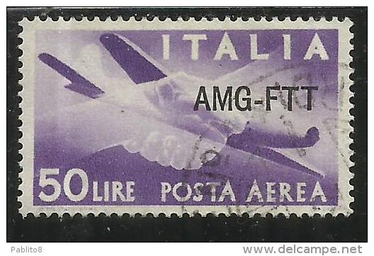 TRIESTE A 1949 - 1952 AMG - FTT ITALIA ITALY POSTA AEREA AIR MAIL CAMPIDOGLIO E DEMOCRATICA LIRE 50 USATO USED OBLITERE' - Luftpost
