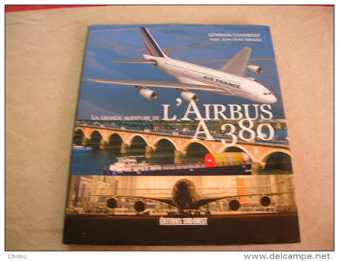 LA GRANDE AVENTURE DE L'AIRBUS A 380  DE GERMAIN CHAMBOST ET JEAN DENIS RENARD - AeroAirplanes