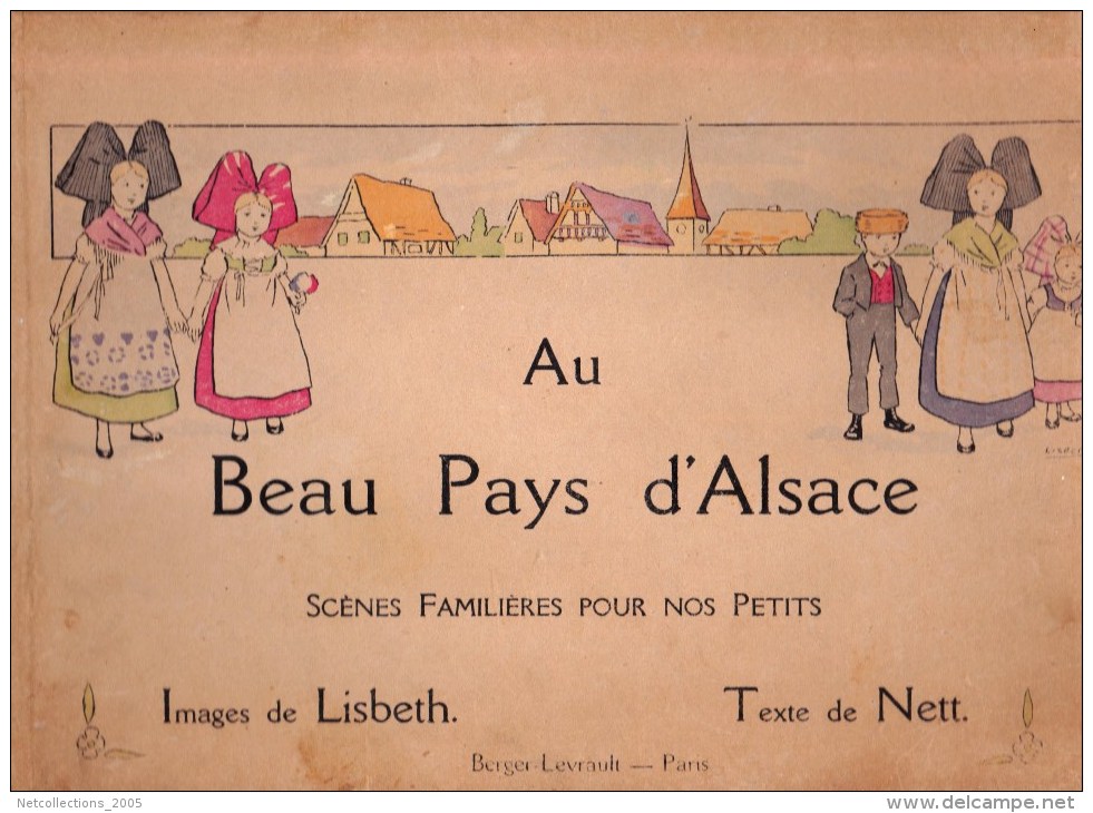 AU BEAU PAYS D'ALSACE - HISTOIRE D'UNE PETITE FAMILLE - Scènes Familières P - Image De LISBETH, Texte De NETT. - LIVRE A - Alsace