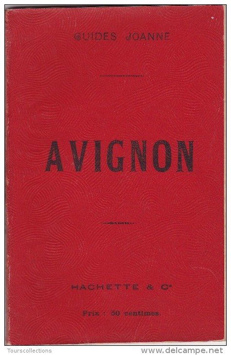 AVIGNON Et Ses Environs @ GUIDE JOANNE De 1898 - 40 Pages - Villeneuve , L' Isle Sur La Sorgue , Fontaine De Vaucluse @ - Non Classés