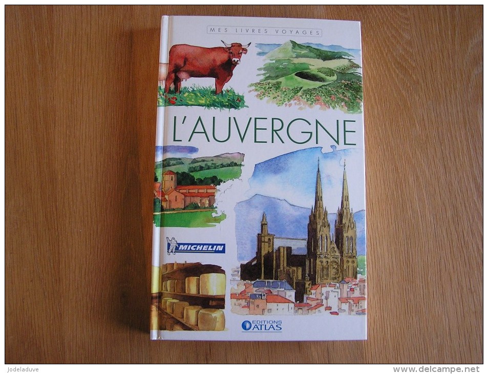 L´ AUVERGNE Mes Livres Voyages Michelin Edition Atlas Guide Régionalisme Tourisme - Auvergne