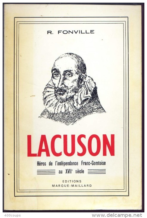 De 1980 - LACUSON ( Héros De L'indépendance Franc-Comtoise Au XVII° Siècle ) - Par R. Fonville - - Franche-Comté