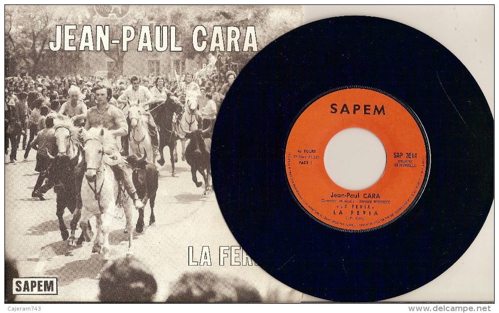 45T. Jean-Paul CARA. LA FERIA - TU RESTES JOLIE.  Photo Pochette : Cheveaux Toros Camargue. - Other - French Music