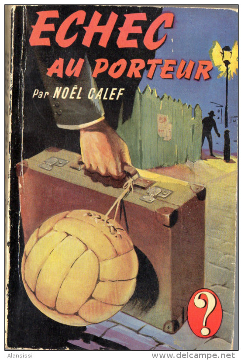 ECHEC AU PORTEUR  De Noël Calef                  1957 - Hachette - Point D'Interrogation