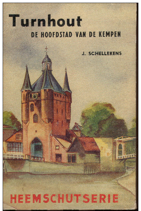 J.Schellekens - TURNHOUT, De Hoofdstad Van De Kempen 1949 - Histoire