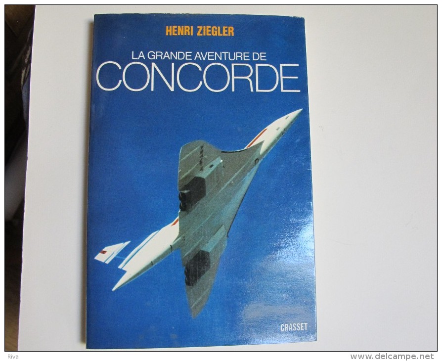 Livre En Très Bon état . (( La Grande Aventure De CONCORDE  De Henri ZIEGLER )) - AeroAirplanes