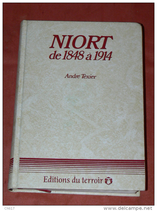 NIORT DE 1848 A 1914  HISTOIRE MUNICIPALE PAR ANDRE TEXIER EDITIONS DU TERROIR - Poitou-Charentes