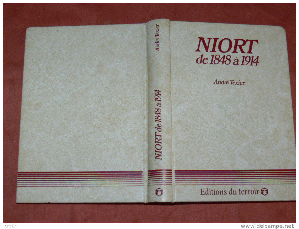 NIORT DE 1848 A 1914  HISTOIRE MUNICIPALE PAR ANDRE TEXIER EDITIONS DU TERROIR - Poitou-Charentes