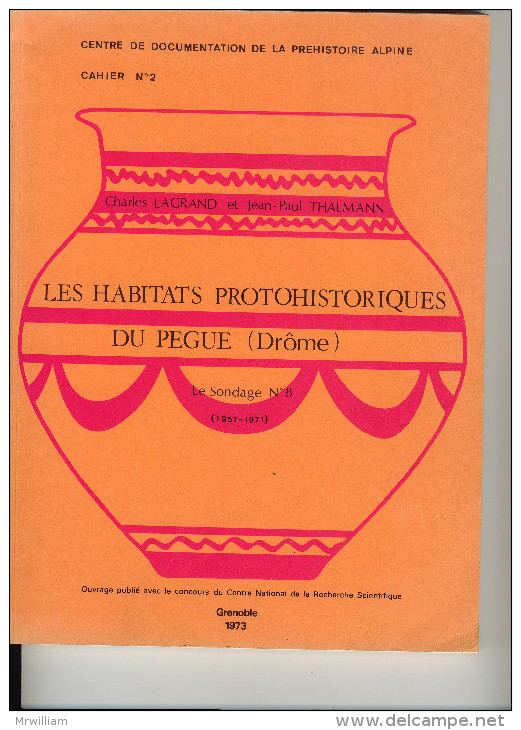 Les HABITATS PROTOHISTORIQUES Du PEGUE 26, C.LAGRAND Et J.P.THALMANN, Grenoble 1973 - Arqueología