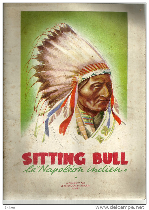 SITTING BULL  Le NAPOLEON INDIEN  Album édité Par Le Chocolat Martougin ANVERS  120 Images ( Manque 18 Images) - Autres & Non Classés