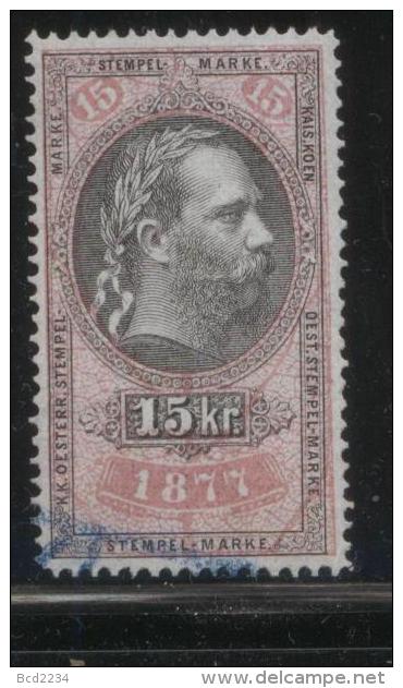 AUSTRIA 1877 EMPEROR FRANZ-JOZEF 15KR ROSE & BLACK REVENUE PERF 13.25 X 12.75 BAREFOOT 218 ERLER 137 - Steuermarken