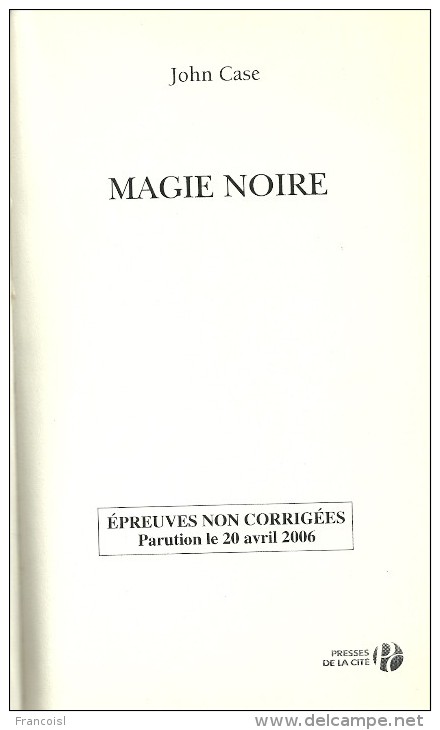 Magie Noire De John Case. Editions Presse De La Cité, 2006. Tirage Réservé à La Presse Et Aux Libraires. - Crimen/detectives