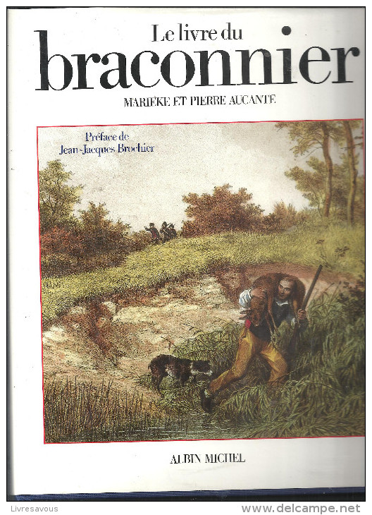 LE LIVRE DU BRACONNIER De Marieke Et Pierre AUCANTE De 1990 Edition Albin Michel - Fischen + Jagen