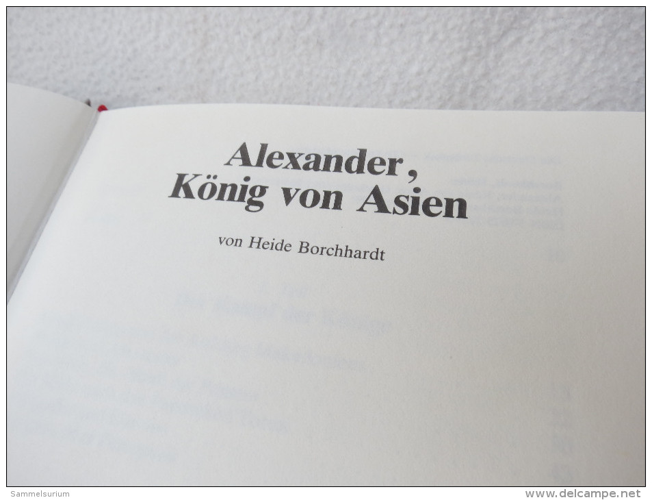 Heide Borchhardt "Alexander König Von Asien" Geschichte Einer Spurensuche - 1. Frühgeschichte & Altertum