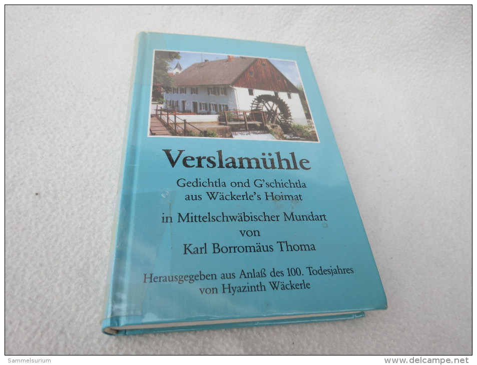 Karl Borromäus Thoma "Verslamühle" Gedichtla Ond G´schichtla Aus Wäckerle´s Hoimat, Vom Autor Signiert - Signierte Bücher