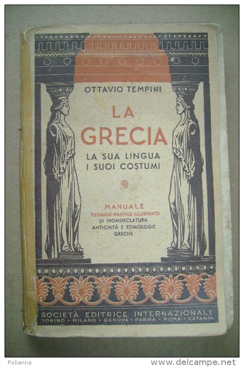 PCD/62  Ottavio Tempini LA GRECIA Società Editrice Internazionale 1952 - Classiques