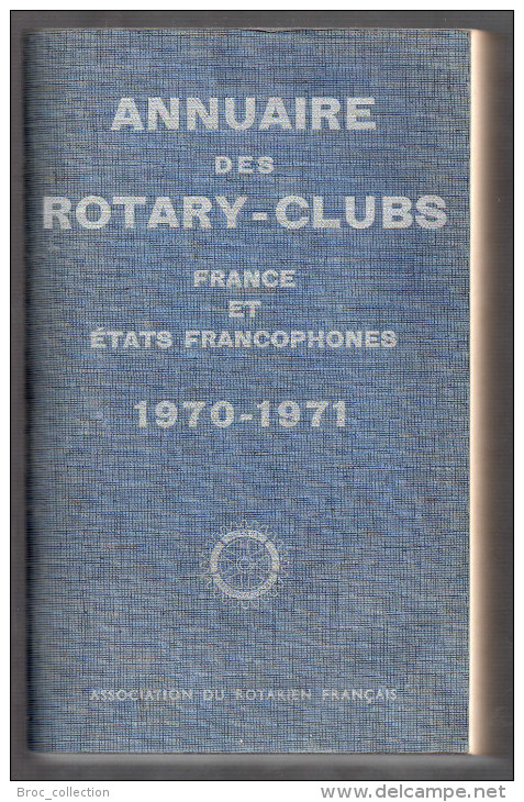 Annuaire Des Rotary-Clubs France Et états Francophones, 1970 - 1971 (Rotary-Club) - Telefonbücher