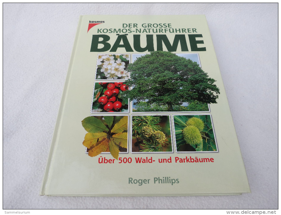 Roger Phillips "Der Grosse Kosmos-Naturführer Bäume" über 500 Wald- Und Parkbäume In 1625 Farbfotos - Nature