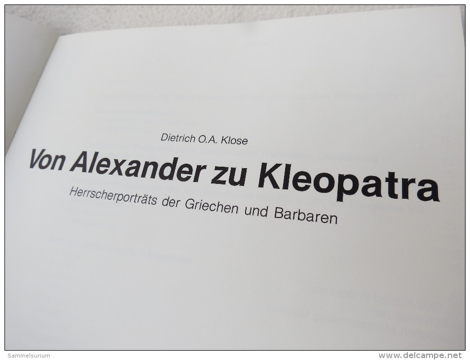 Dietrich O.A. Klose "Von Alexander Zu Kleopatra" Herrscherportraits Der Griechen Und Barbaren, Staatliche Münzsammlung - Numismatics
