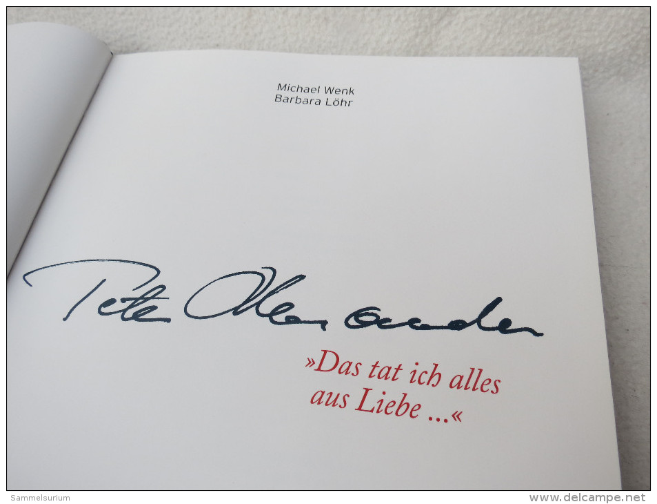 Michael Wenk/Barbara Löhr "Peter Alexander - Das Tat Ich Alles Aus Liebe..." Biographie - Biographies & Mémoires