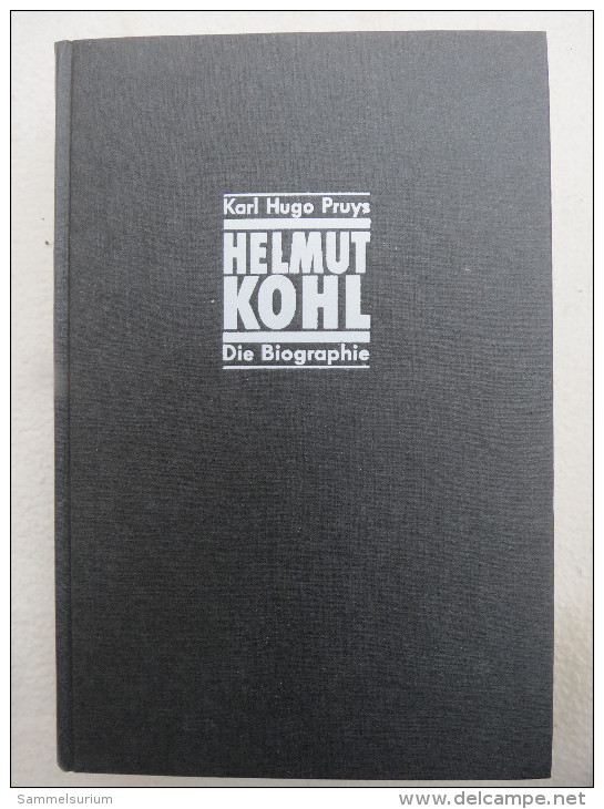 Karl Hugo Pruys "Helmut Kohl" Die Biographie - Biographies & Mémoires