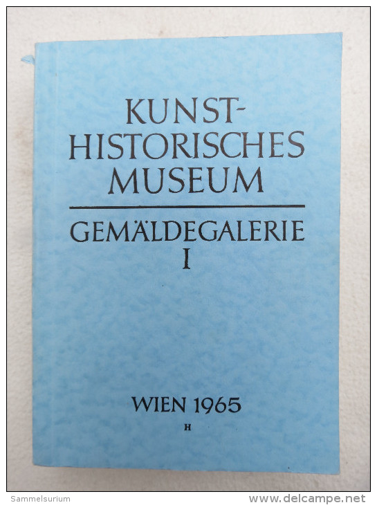 "Kunsthistorisches Museum" Katalog Der Gemäldegalerie I, Wien 1965 (mit 3 Entwerteten Eintrittskarten Von Damals) - Museums & Exhibitions