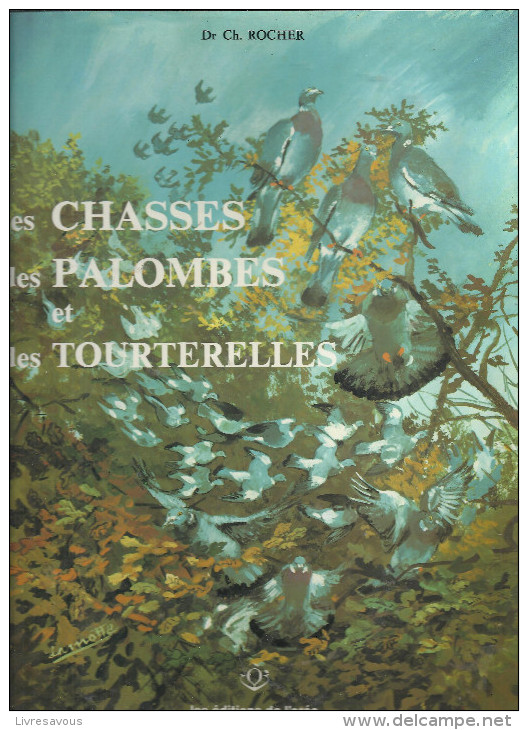 LES CHASSES DES PALOMBES ET DES TOURTERELLES&#8206; Du Docteur Ch. Rocher Des Editions De L'Orée De 1979 - Caza/Pezca
