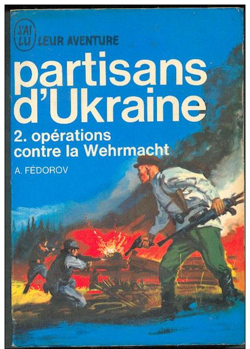 No PAYPAL !! Fédorov Partisans D´Ukraine 2 Opération Wehrmacht ,J´AI LU BLEU Leur Aventure 126/127 Guerre TTBE/NEUF 1966 - Geschichte