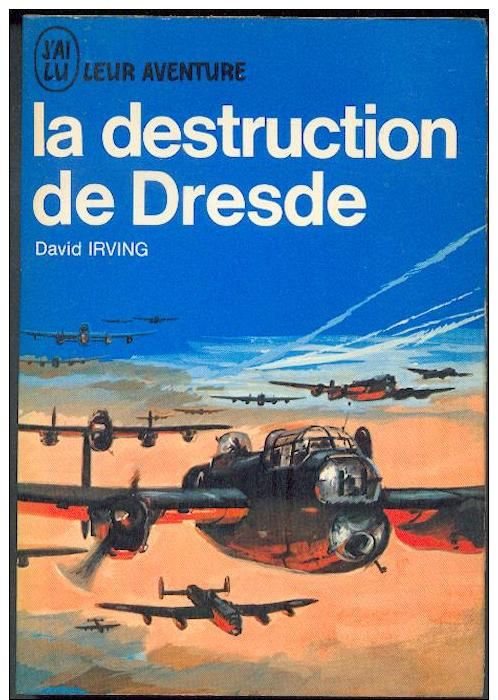 David Irving : La Destruction De Dresde...Février 1945, J´AI LU BLEU Guerre Leur Aventure A 146/147,Livre 1966 TTBE/NEUF - Geschichte