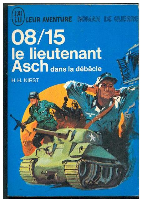 Kirst  : 08/15 Le Lieutenant Asch Dans La Débacle !!, Edition J´AI LU BLEU Leur Aventure A 152/153 Guerre TTBE++ 1966 - Geschichte
