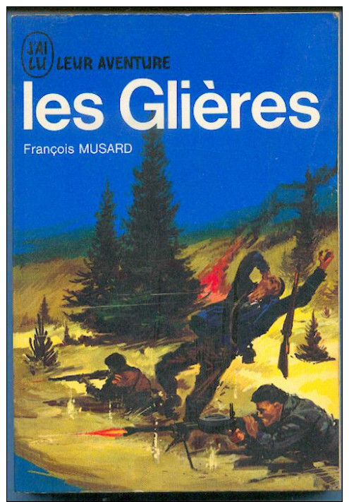 François MUSARD : Les Glières...23 Mars 1944, édition J´AI LU BLEU Leur Aventure A 193 Guerre 1971 TTBE++ - Geschichte