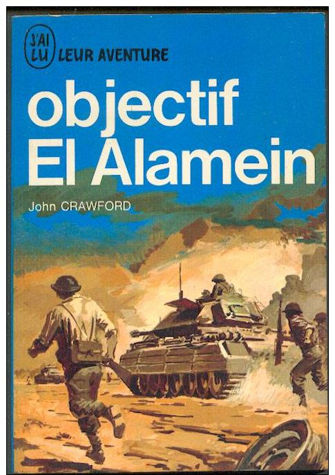 John Crawford :  Objectif  El  Alamein ( Rommel ) édition J´AI LU BLEU Leur Aventure A 199 Guerre 1968 TTBE++ - Geschichte