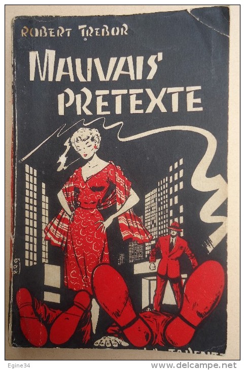 Collection "La Tarente" - Trebor Robert - Mauvais Prétexte - Illustration Couverture  R.& R. Giordan - 1954 - Corne D'Or, Ed. De La (Nice)