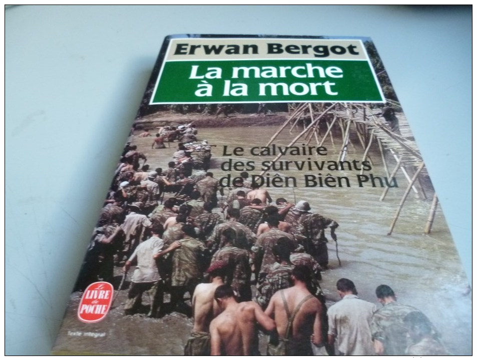 LA MARCHE A LA MORT LE CALVAIRE DES SURVIVANTS DE DIEN BIEN PHU De Erwan B Ergot - Français