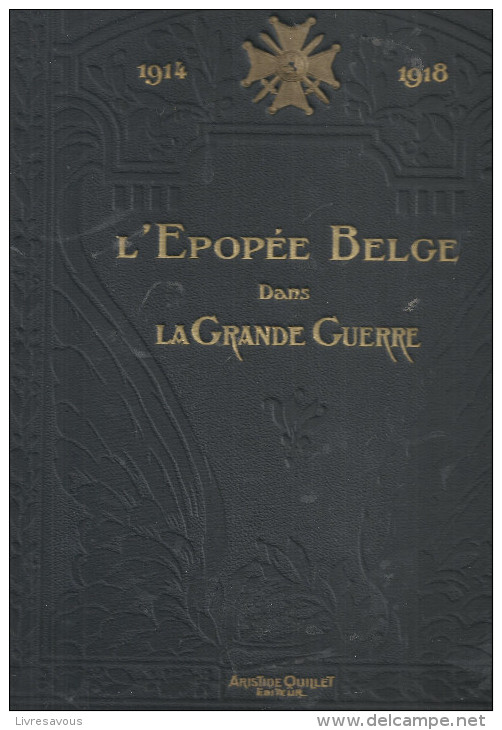 1914-1918. L'Epopée Belge Dans La Grande Guerre Racontée Par Les écrivains Et Les Combattants Belges, - Oorlog 1914-18