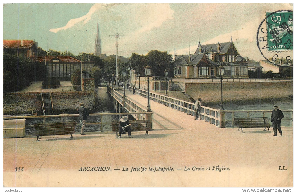 ARCACHON  LA JETEE ET LA CHAPELLE LA CROIX ET L'EGLISE - Arcachon